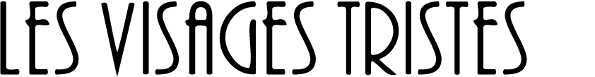 Les Visages Tristes